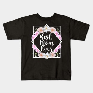 Best mom ever | mothers day gift Kids T-Shirt